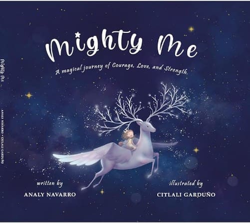 Mighty-Me Amazon.com: Mighty Me: A Magical Journey of Courage, Love, and Strength. eBook : Navarro, Analy, Garduño, Citlali: Kindle Store